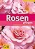 Rosen pflegen:  Schritt für Schritt zum Rosenparadies