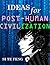 Ideas for Post-human Civilization