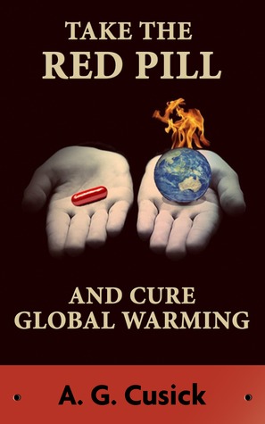 Take the Red Pill ...and Cure Global Warming