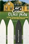 Not a Genuine Black Man: Or, How I Claimed My Piece of Ground in the Lily-White Suburbs