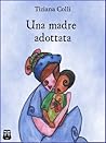 Una madre adottata by Tiziana Colli