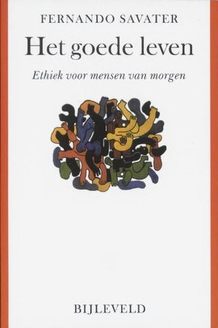 Het goede leven: Ethiek voor mensen van morgen