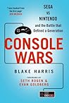 Console Wars by Blake J. Harris Console Wars by Blake J. Harris