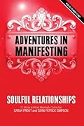 Adventures in Manifesting: Soulful Relationships