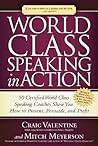 Book cover for World Class Speaking in Action: 50 Certified World Class Speaking Coaches Show You How to Present, Persuade, and Profit