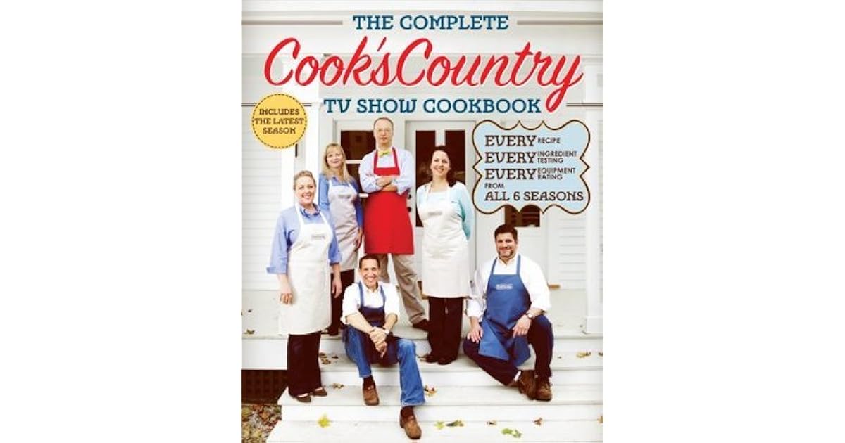 The Complete Cook's Country TV Show Cookbook Every Recipe, Every