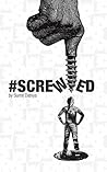 #SCREWED by Sumit Dahiya