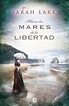 Hacia los mares de la libertad by Sarah Lark