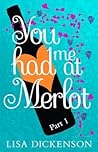 You Had Me at Merlot by Lisa Dickenson