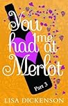You Had Me at Merlot by Lisa Dickenson