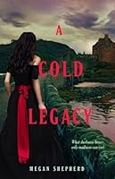 A Cold Legacy (The Madman's Daughter, #3)