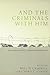 And the Criminals with Him: Essays in Honor of Will D. Campbell and All the Reconciled