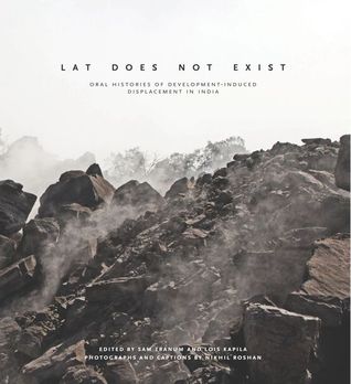 Lat Does Not Exist: Oral Histories of Development-Induced Displacement in India