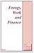 Energy, Work and Finance by Larry Lohmann Energy, Work and Finance by Larry Lohmann