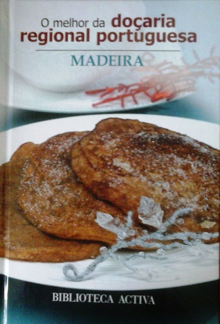 O melhor da doçaria regional portuguesa - Madeira (Hardcover)