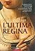 L'ultima regina by C.W. Gortner