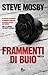 Frammenti di buio by Steve Mosby