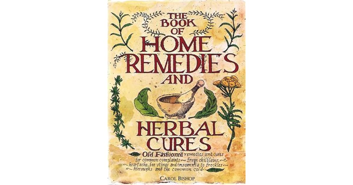 The Book of Home Remedies and Herbal Cures by Carol
