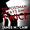 The Postman Always Rings Twice by James M. Cain