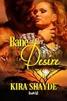 Bane of Her Desire by Kira Shayde Bane of Her Desire by Kira Shayde