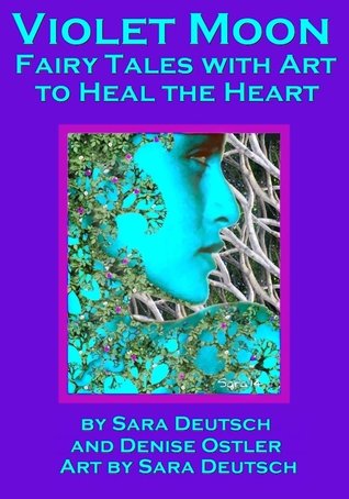 VIOLET MOON--Fairy Tales with Art to Heal the Heart (THE FIVE MINUTE MUSE--Creativity Heals! Book 7)