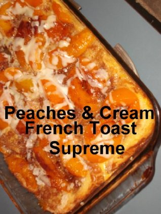 Peaches & Cream French Toast Supreme (Recipe Singles)