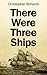 There Were Three Ships