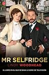Mr Selfridge by Lindy Woodhead