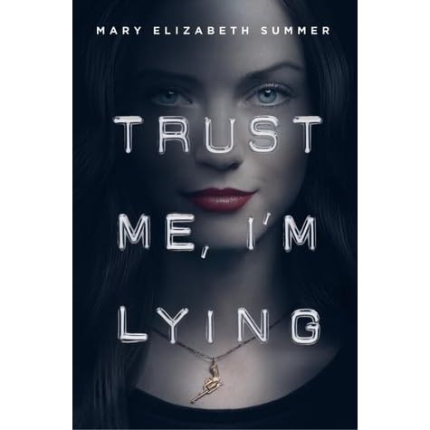 Trust Me I M Lying Trust Me 1 By Mary Elizabeth Summer
