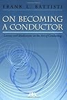 Book cover for On Becoming a Conductor: Lessons and Meditations on the Art of Conducting