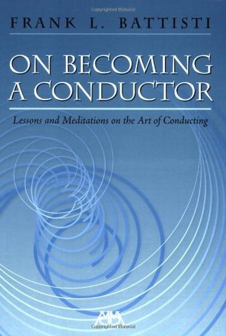 On Becoming a Conductor: Lessons and Meditations on the Art of Conducting