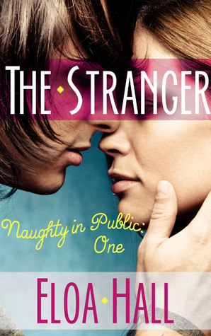 The Stranger (Naughty in Public, #1)