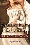 Ausgeliefert in den Highlands by Tracy Brogan