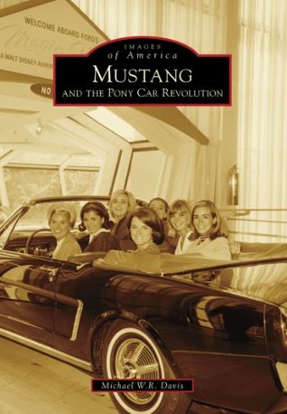 Mustang and the Pony Car Revolution (Images of America: Michigan)