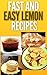 Fast And Easy Lemon Recipes: An Guide To An Healthy And Natural Diet