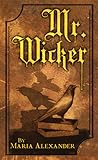 Mr. Wicker by Maria  Alexander