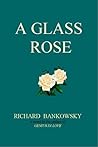 A Glass Rose