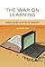 The War on Learning: Gaining Ground in the Digital University (The MIT Press)