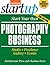 Start Your Own Photography Business: Studio, Freelance, Gallery, Events (StartUp Series)