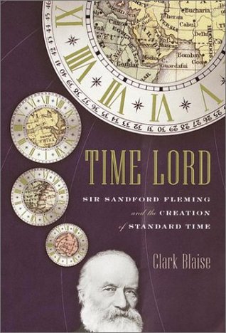Time Lord : Sir Sandford Fleming and the Creation of Standard Time (Hardcover)