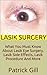 Lasik Surgery: What You Must Know About Lasik Eye Surgery, Lasik Side Effects, Lasik Procedure And More