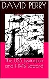 The USS Lexington and HMS Edward (Brigantine Lexington #1) The USS Lexington and HMS Edward (Brigantine Lexington #1)
