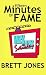 Fifteen Minutes of Fame by Brett Jones