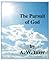The Pursuit of God by A.W. Tozer The Pursuit of God by A.W. Tozer