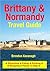 Brittany & Normandy Travel Guide - Attractions, Eating, Drinking, Shopping & Places To Stay
