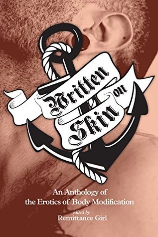 Written On Skin: An Anthology of the Erotics of Body Modification (Kindle Edition)