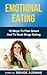 Emotional Eating: 10 Ways To Plan Smart And To Beat Binge Eating