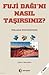 Fuji Dağı'nı Nasıl Taşırsınız?
