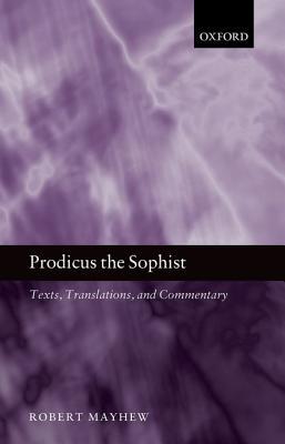 Prodicus the Sophist: Text, Translation, and Commentary