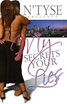 My Secrets Your Lies by N'tyse